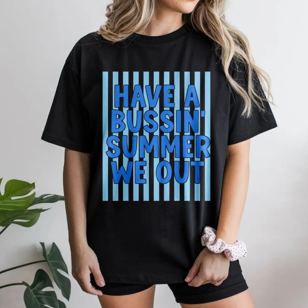 Bussin Summer T-Shirt | Funny We Out Quote Graphic Tee | Soft Breathable Cotton | End of School Teacher Student Gift
