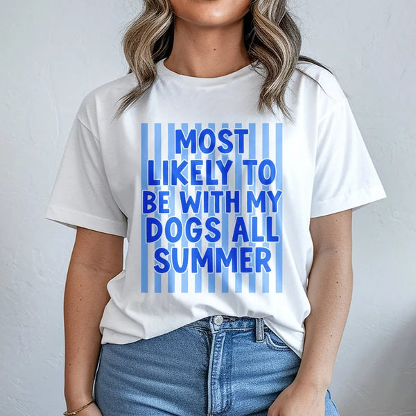 Dog Lover T-Shirt | Most Likely To Be With My Dogs All Summer | Soft Cotton Blend Pullover | Funny Gift for Dog Owner