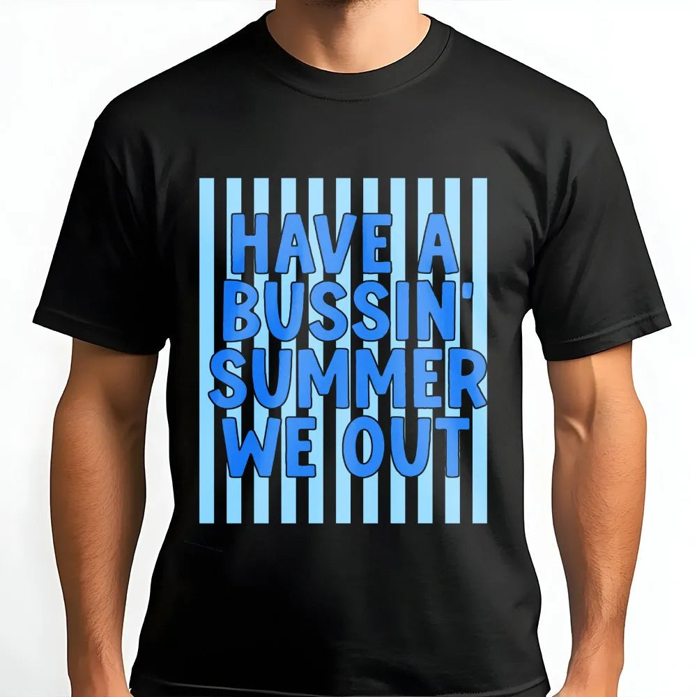 Bussin Summer T-Shirt | Funny We Out Quote Graphic Tee | Soft Breathable Cotton | End of School Teacher Student Gift